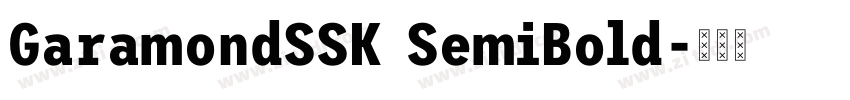 GaramondSSK SemiBold字体转换 GaramondSSK SemiBold字体转换